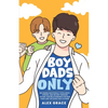 Boy Dads Only! Becoming Emotionally Intelligent, Strong, and Secure Through Father-Son Relationships For New Dads and The Expectant Fathers - Paperback
