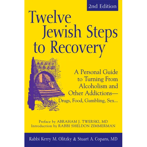 Twelve Jewish Steps to Recovery (2nd Edition): A Personal Guide to Turning from Alcoholism and Other Addictions--Drugs, Food, Gambling, Sex... - Paperback