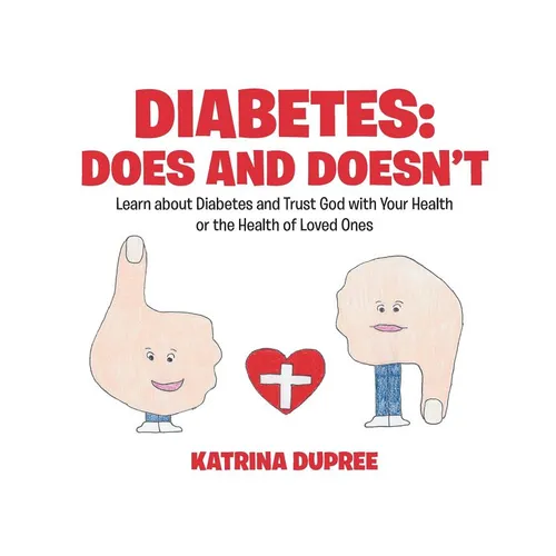 Diabetes: Does and Doesn't: Learn about Diabetes and Trust God with Your Health or the Health of Loved Ones - Paperback