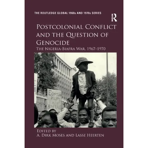 Postcolonial Conflict and the Question of Genocide: The Nigeria-Biafra War, 1967-1970 - Paperback