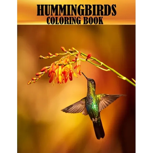 Hummingbirds Coloring Book: 50 beautiful and adorable hummingbirds coloring book for adults, A mind relaxation and stress relief book - Paperback