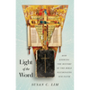 Light of the Word: How Knowing the History of the Bible Illuminates Our Faith - Paperback