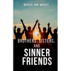 Brothers, Sisters, and Sinner Friends - Paperback
