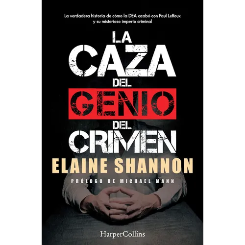 La Caza del Genio del Crimen (Hunting Leroux): The Inside Story of the Dea Takedown of a Criminal Genius and His Empire - Paperback