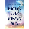 Facing the Rising Sun - Paperback