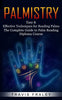 Palmistry: Easy & Effective Techniques for Reading Palms (The Complete Guide to Palm Reading Diploma Course) - Paperback