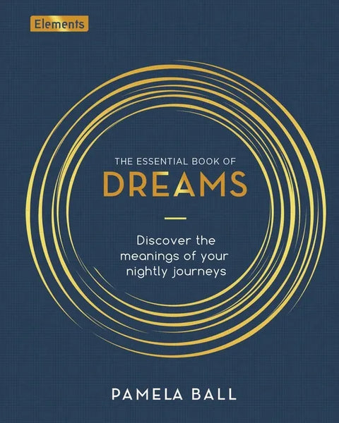 The Essential Book of Dreams: Discover the Meanings of Your Nightly Journeys - Hardcover