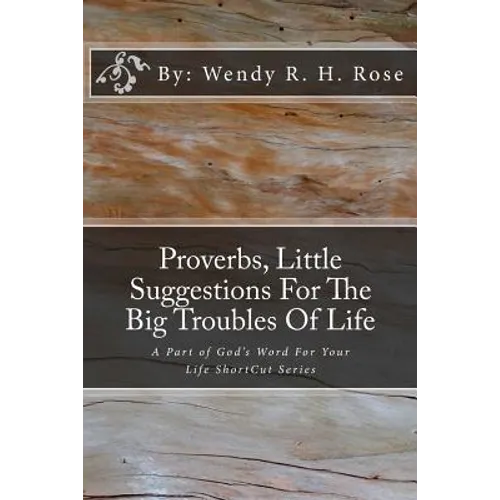 Proverbs, Little Suggestions For The Big Troubles Of Life: A Part of God's Word For Your Life ShortCut Series - Paperback