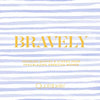 Bravely: Inspiring Quotes & Stories from Trailblazing American Women - Hardcover