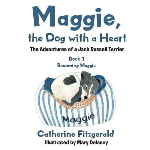 Maggie, the Dog with a Heart: The Adventures of a Jack Russell Terrier - Paperback