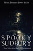 Spooky Sudbury: True Tales of the Eerie & Unexplained - Paperback
