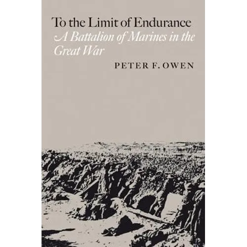 To the Limit of Endurance: A Battalion of Marines in the Great War - Paperback