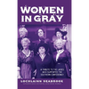 Women in Gray: A Tribute to the Ladies Who Supported the Southern Confederacy - Hardcover