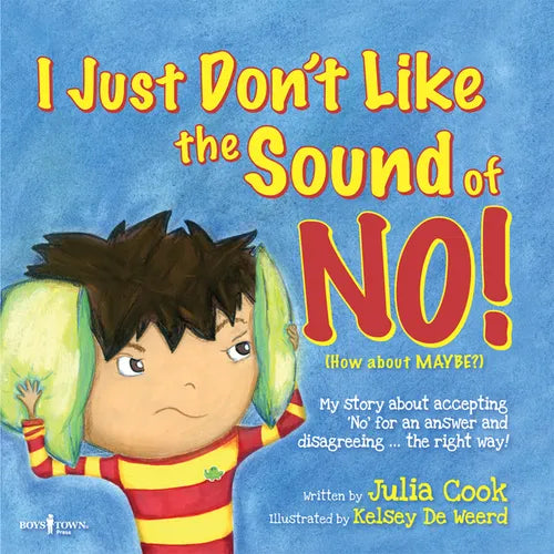 I Just Don't Like the Sound of No!: My Story about Accepting No for an Answer and Disagreeing the Right Way! Volume 2 - Paperback