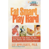 Eat Smart, Play Hard: Customized Food Plans for All Your Sports and Fitness Pursuits - Paperback