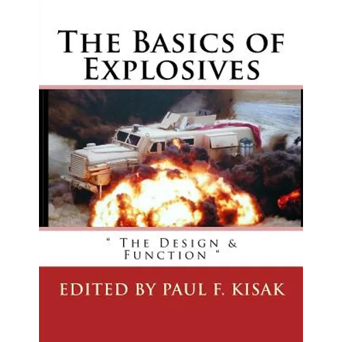 The Basics of Explosives: " The Design & Function " - Paperback