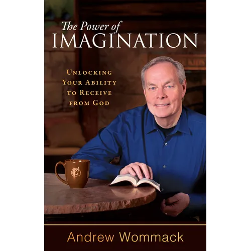 The Power of Imagination: Unlocking Your Ability to Receive from God - Paperback
