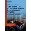 The Jews of Contemporary Post-Soviet States: Sociological Insights from Russia, Ukraine, Belarus, Moldova, and Kazakhstan - Hardcover