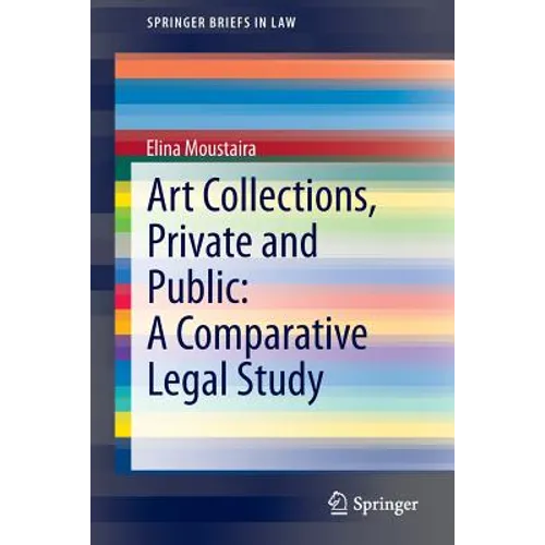 Art Collections, Private and Public: A Comparative Legal Study - Paperback