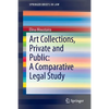 Art Collections, Private and Public: A Comparative Legal Study - Paperback