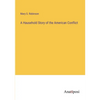 A Hausehold Story of the American Conflict - Paperback