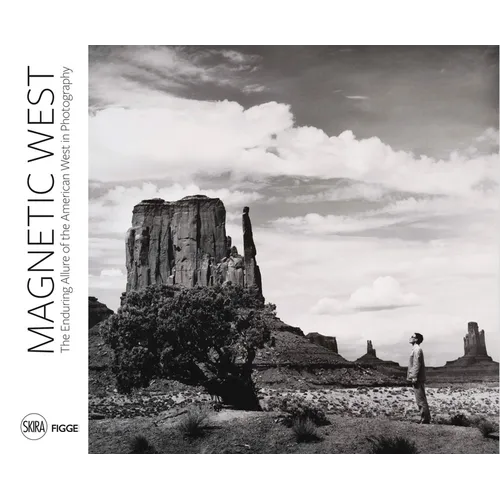 Magnetic West: The Enduring Allure of the American West - Hardcover