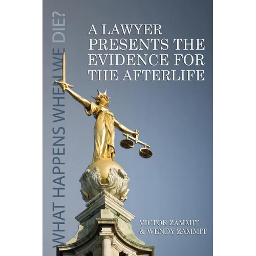 A Lawyer Presents the Evidence for the Afterlife - Paperback