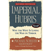 Imperial Hubris: Why the West Is Losing the War on Terror - Hardcover
