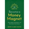 21 Days to Become a Money Magnet: Attract Wealth, Find Abundance, and Take Control of Your Finances - Paperback