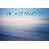 Village Beaches: Pinhole Photography of East Hampton, New York - Hardcover