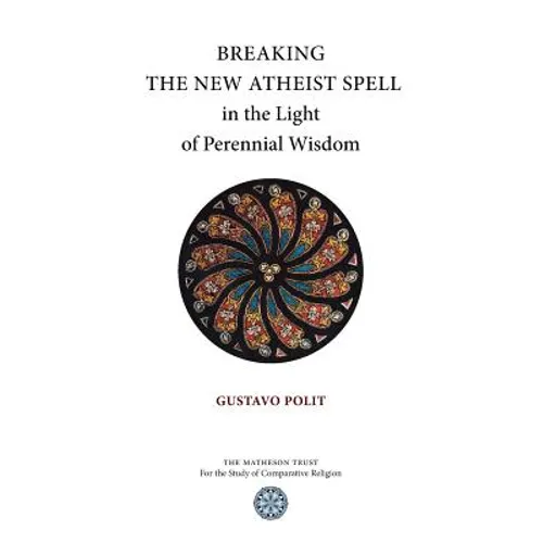 Breaking the New Atheist Spell in the Light of Perennial Wisdom - Paperback