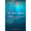 Be the Light: How Positive Projection Builds and Inspires an Extraordinary Workplace! - Paperback