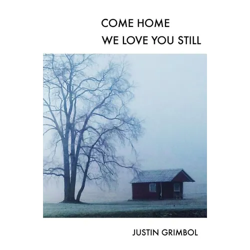 Come Home, We Love You Still - Paperback