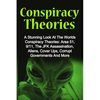 Conspiracy Theories: A Stunning Look At The Worlds Conspiracy Theories: Area 51, 9/11, The JFK Assassination, Aliens, Cover Ups, Corrupt Go - Paperback