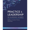 Practice & Leadership in Nursing Homes: Building on Academic-Practice Partnerships - Paperback