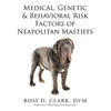 Medical, Genetic & Behavioral Risk Factors of Neapolitan Mastiffs - Paperback