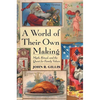 A World of Their Own Making: Myth, Ritual, and the Quest for Family Values - Paperback
