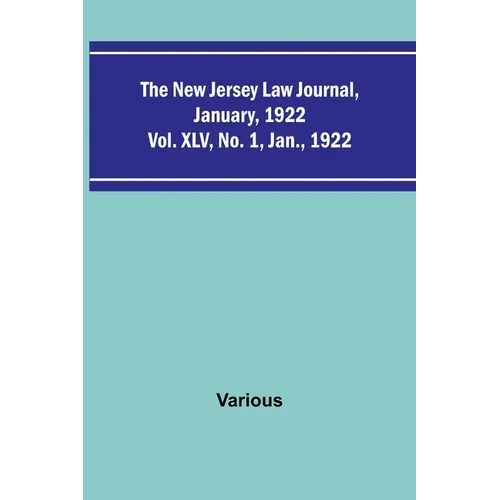 The New Jersey Law Journal, January, 1922; Vol. XLV. No. 1. Jan., 1922 - Paperback