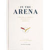 In the Arena: A History of American Presidential Hopefuls - Hardcover