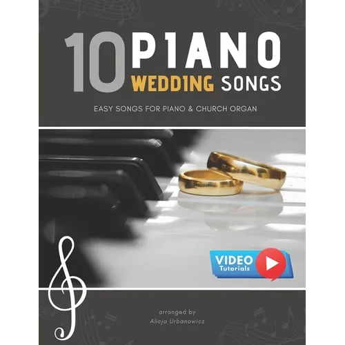 10 Piano Weddings Songs: Easy songs for Piano & Church Organ - for an low level performer, church musicians, organists, students, children, tee - Paperback