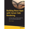 Building React Apps with Server-Side Rendering: Use React, Redux, and Next to Build Full Server-Side Rendering Applications - Paperback