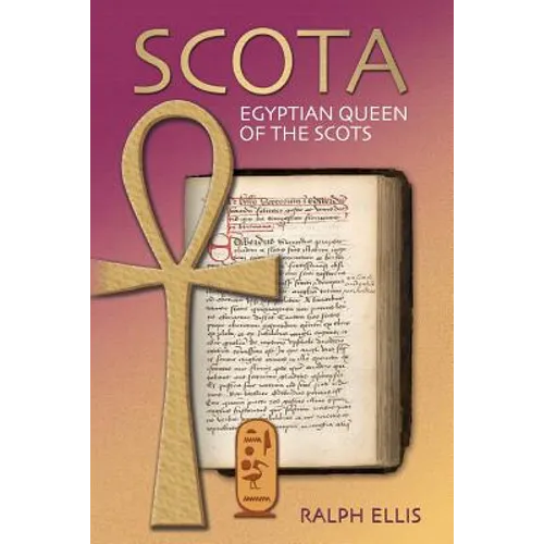 Scota, Egyptian Queen of the Scots: An analysis of Scotichronicon, the chronicle of the Scots - Paperback