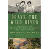 Brave the Wild River: The Untold Story of Two Women Who Mapped the Botany of the Grand Canyon - Paperback