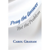 Pray the Answer, Not the Problem - Paperback