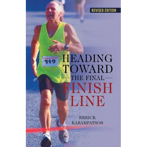 Heading Toward the Final Finish Line Revised Edition - Paperback