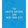The United Nations and New York City: A Home for the World - Hardcover