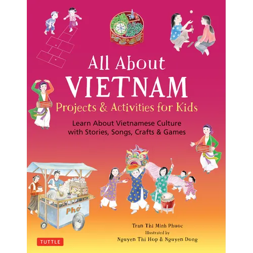 All about Vietnam: Projects & Activities for Kids: Learn about Vietnamese Culture with Stories, Songs, Crafts and Games - Hardcover