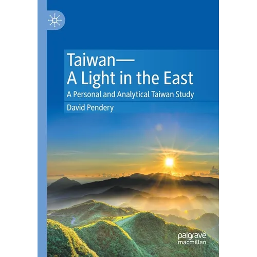 Taiwan--A Light in the East: A Personal and Analytical Taiwan Study - Paperback