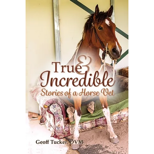 True and Incredible Stories of a Horse Vet - Paperback