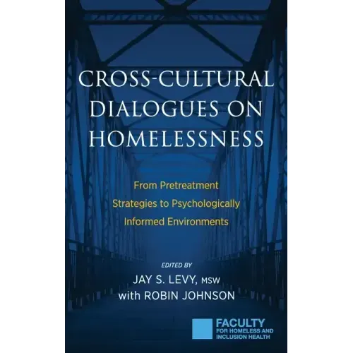 Cross-Cultural Dialogues on Homelessness: From Pretreatment Strategies to Psychologically Informed Environments - Hardcover